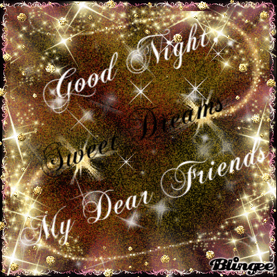 Good night my friends