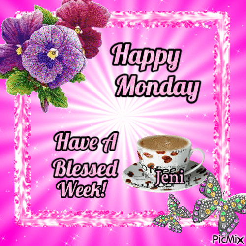 Happy Monday Have A Wonderful Week5