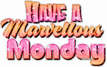 Have A Marellous Monday Happy Monday