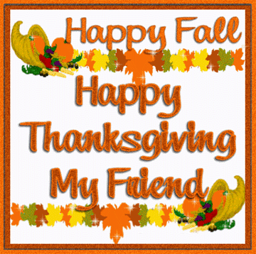 Happy Fall Happy Thanksgiving My Friend