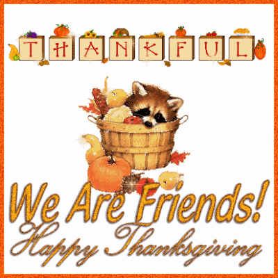 We Are Friends Happy Thanksgiving